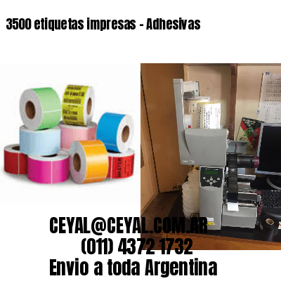 3500 etiquetas impresas – Adhesivas