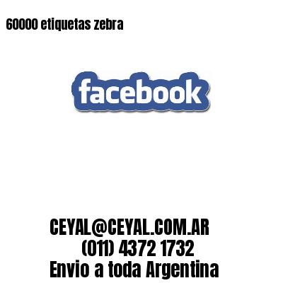 60000 etiquetas zebra