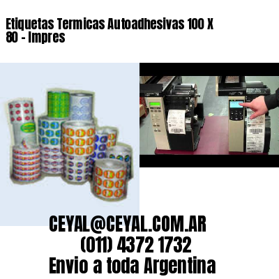 Etiquetas Termicas Autoadhesivas 100 X 80 – Impres