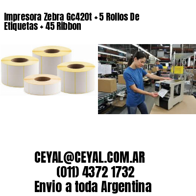Impresora Zebra Gc420t   5 Rollos De Etiquetas   45 Ribbon