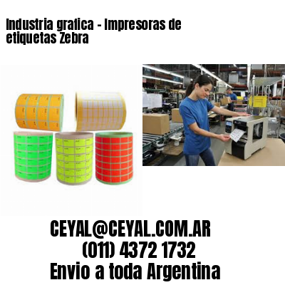 Industria grafica – Impresoras de etiquetas Zebra