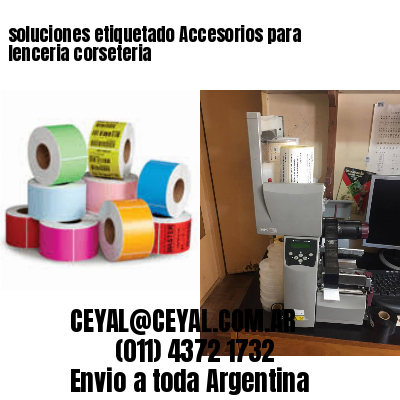 soluciones etiquetado Accesorios para lenceria corseteria
