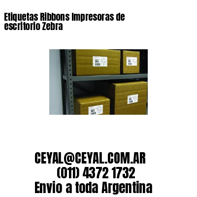 Etiquetas Ribbons Impresoras de escritorio Zebra