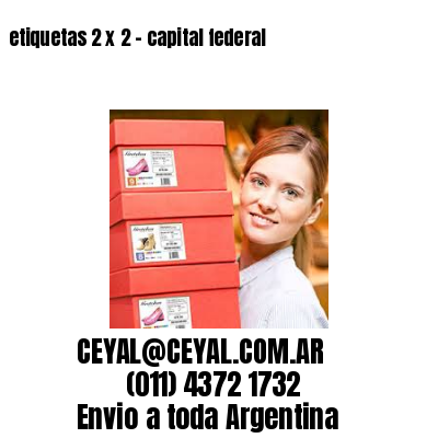 etiquetas 2 x 2 – capital federal