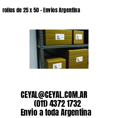 rollos de 25 x 50 – Envios Argentina