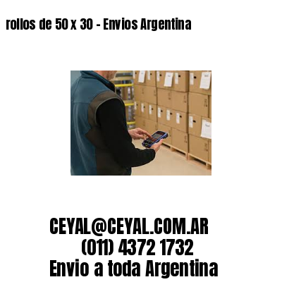 rollos de 50 x 30 – Envios Argentina
