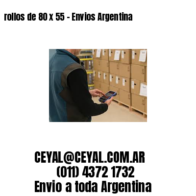 rollos de 80 x 55 – Envios Argentina