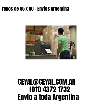 rollos de 85 x 60 – Envios Argentina