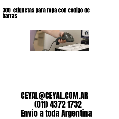 300  etiquetas para ropa con codigo de barras