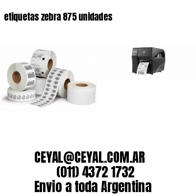 etiquetas zebra 875 unidades