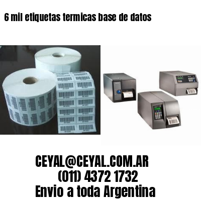 6 mil etiquetas termicas base de datos