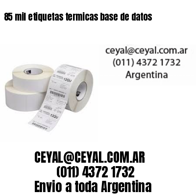 85 mil etiquetas termicas base de datos