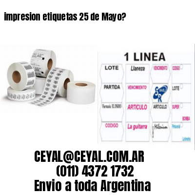 impresion etiquetas 25 de Mayo?