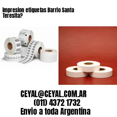 impresion etiquetas Barrio Santa Teresita?