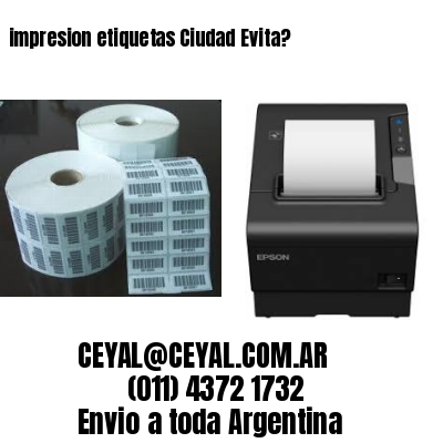 impresion etiquetas Ciudad Evita?