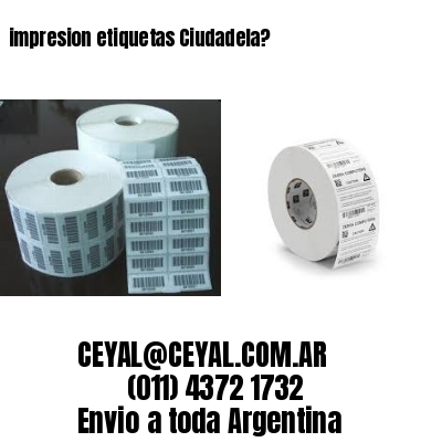 impresion etiquetas Ciudadela?