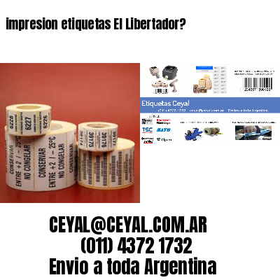 impresion etiquetas El Libertador?