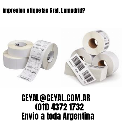 impresion etiquetas Gral. Lamadrid?