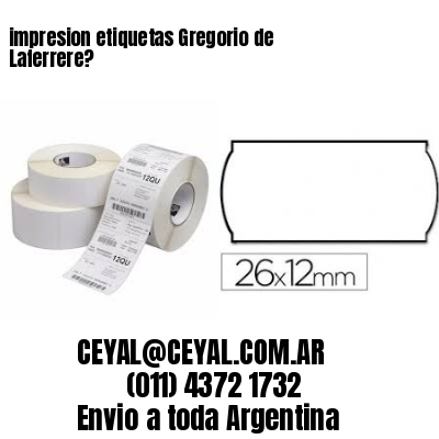 impresion etiquetas Gregorio de Laferrere?