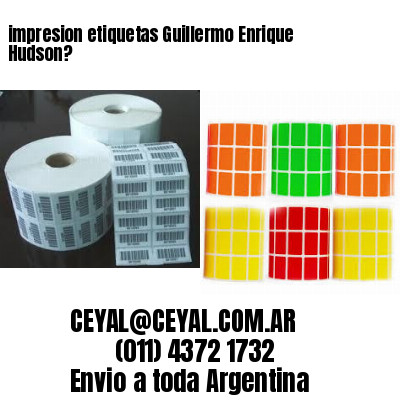 impresion etiquetas Guillermo Enrique Hudson?