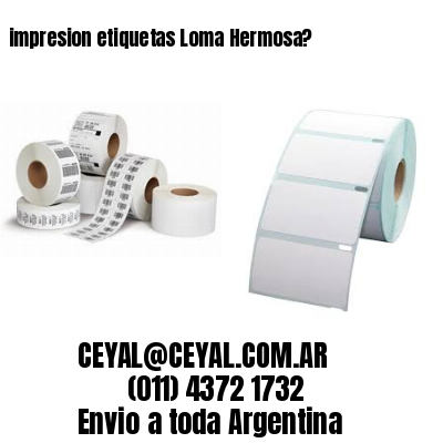 impresion etiquetas Loma Hermosa?