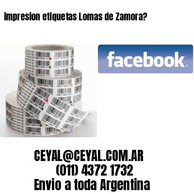 impresion etiquetas Lomas de Zamora?