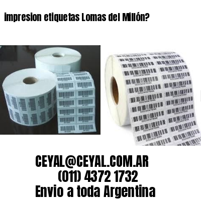 impresion etiquetas Lomas del Millón?