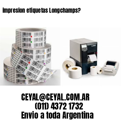 impresion etiquetas Longchamps?