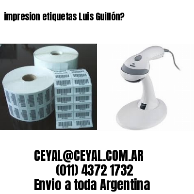impresion etiquetas Luis Guillón?
