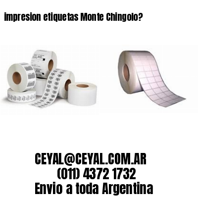 impresion etiquetas Monte Chingolo?