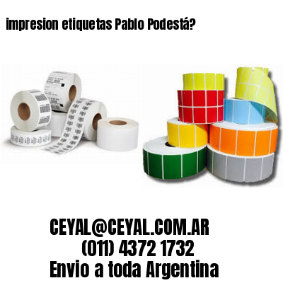 impresion etiquetas Pablo Podestá?
