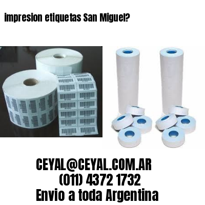 impresion etiquetas San Miguel?