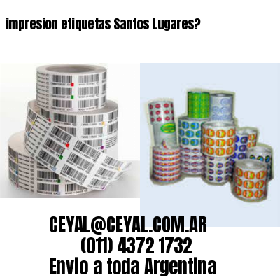impresion etiquetas Santos Lugares?
