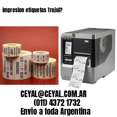 impresion etiquetas Trujui?