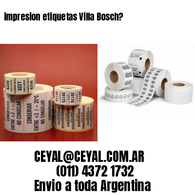 impresion etiquetas Villa Bosch?
