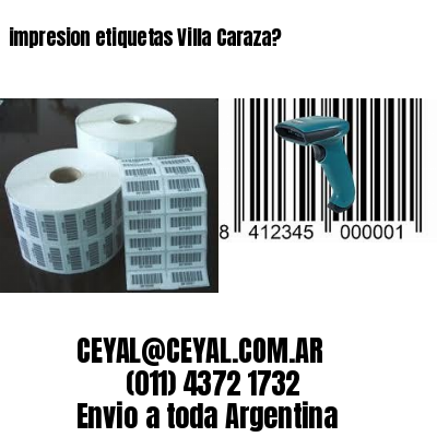 impresion etiquetas Villa Caraza?