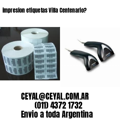 impresion etiquetas Villa Centenario?