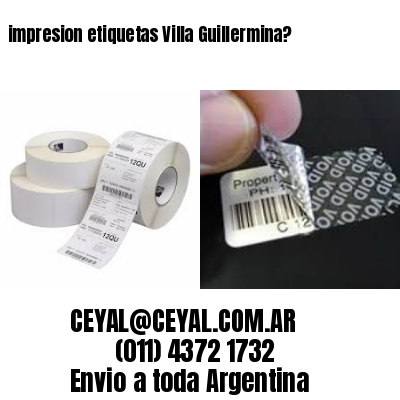 impresion etiquetas Villa Guillermina?