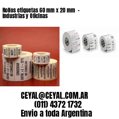 Rollos etiquetas 60 mm x 20 mm  – Industrias y Oficinas