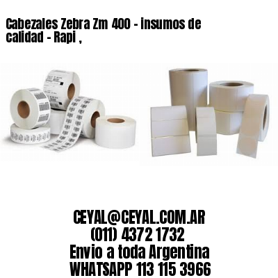 Cabezales Zebra Zm 400 - insumos de calidad – Rapi ,