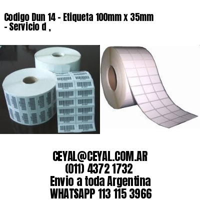 Codigo Dun 14 – Etiqueta 100mm x 35mm – Servicio d ,