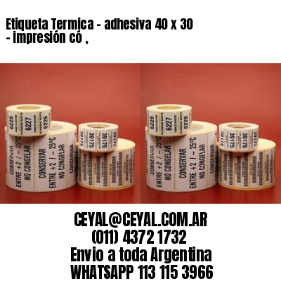 Etiqueta Termica – adhesiva 40 x 30 – impresión có ,