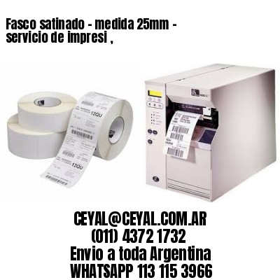 Fasco satinado – medida 25mm – servicio de impresi ,