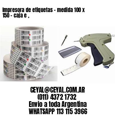 Impresora de etiquetas – medida 100 x 150 – caja e ,