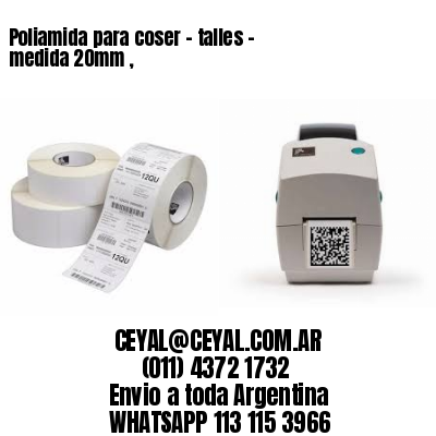 Poliamida para coser – talles – medida 20mm ,