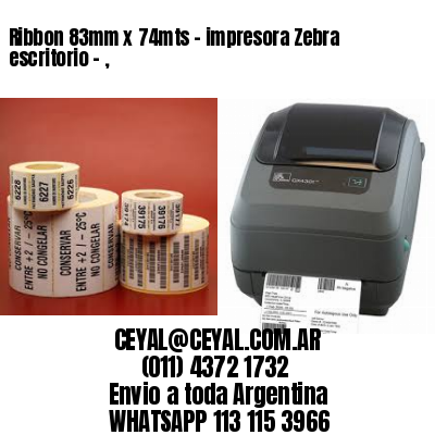 Ribbon 83mm x 74mts – impresora Zebra escritorio – ,