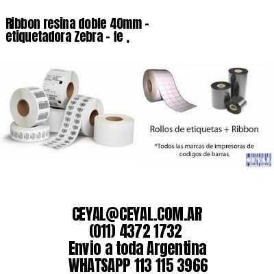 Ribbon resina doble 40mm – etiquetadora Zebra – fe ,