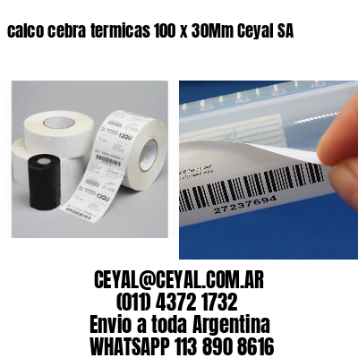 calco cebra termicas 100 x 30Mm Ceyal SA