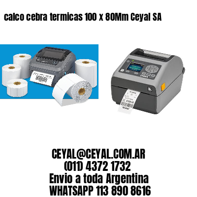 calco cebra termicas 100 x 80Mm Ceyal SA