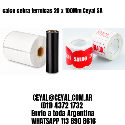 calco cebra termicas 20 x 100Mm Ceyal SA